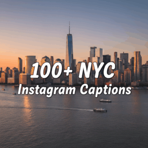 100+ NYC Instagram Captions — City Vibes & Quotes