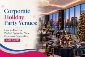 Corporate Holiday Party Venues: How to Find the Perfect Space for Your Company Celebration (2026 Guide)