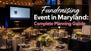 Fundraising Event in Maryland: Complete Planning Guide
